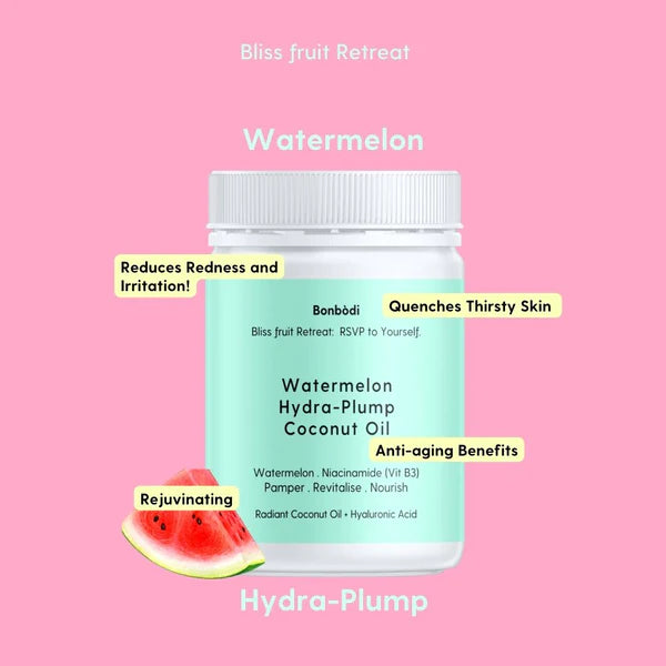 Bon Bodi Watermelon Hydra-Plump Coconut Oil - Bliss ƒruit Retreat